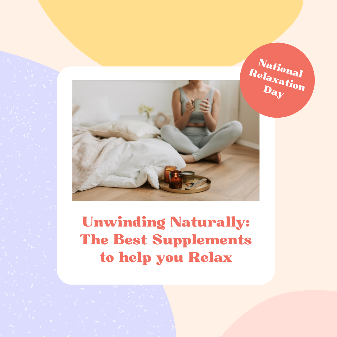 Unwind Naturally – Supplements to help you destress and relax