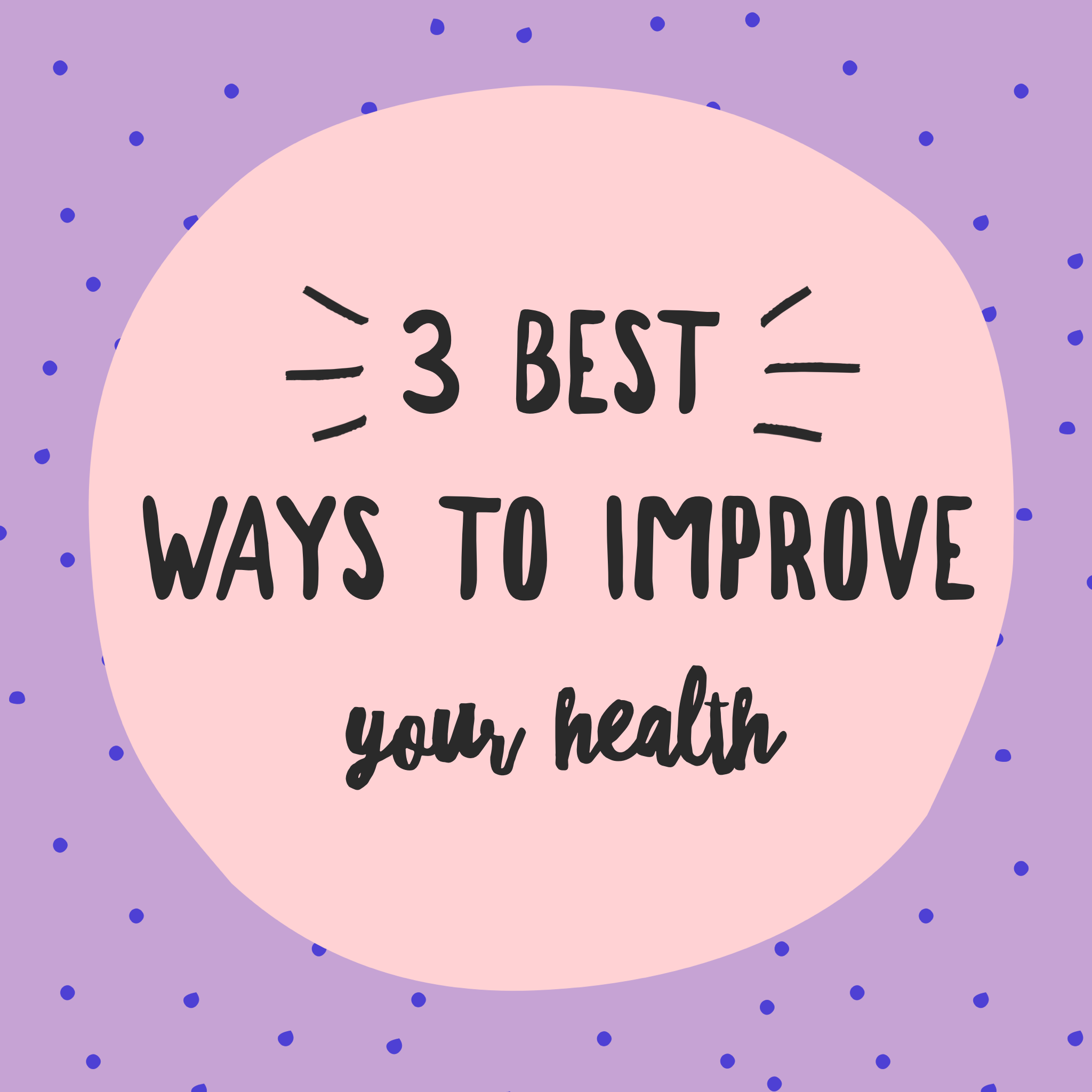 Weekly TIp - 3 best ways to improve your health